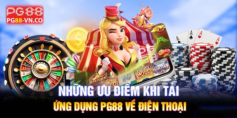 ưu điểm chơi game pg88 trên app