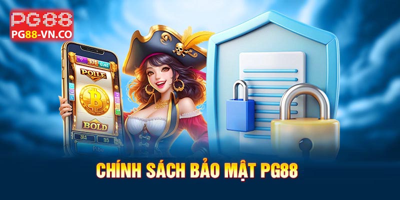 Chính sách bảo mật pg88 quan trọng